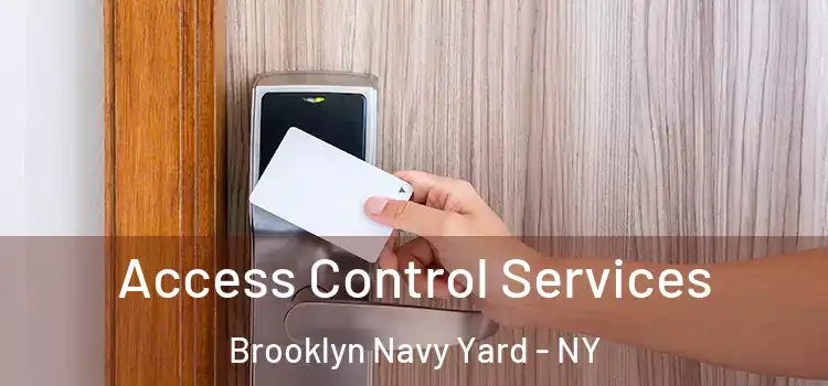Access Control Services Brooklyn Navy Yard - NY