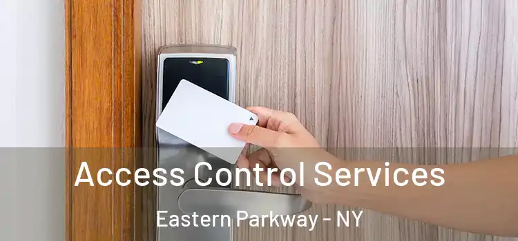 Access Control Services Eastern Parkway - NY