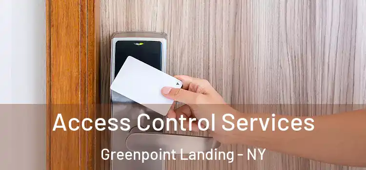 Access Control Services Greenpoint Landing - NY