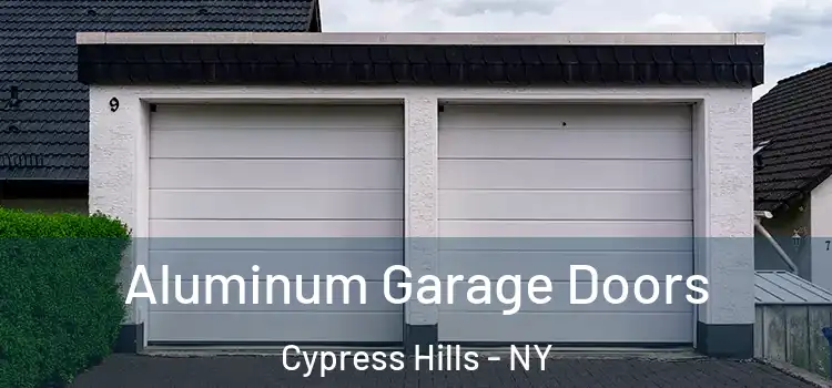  Aluminum Garage Doors Cypress Hills - NY