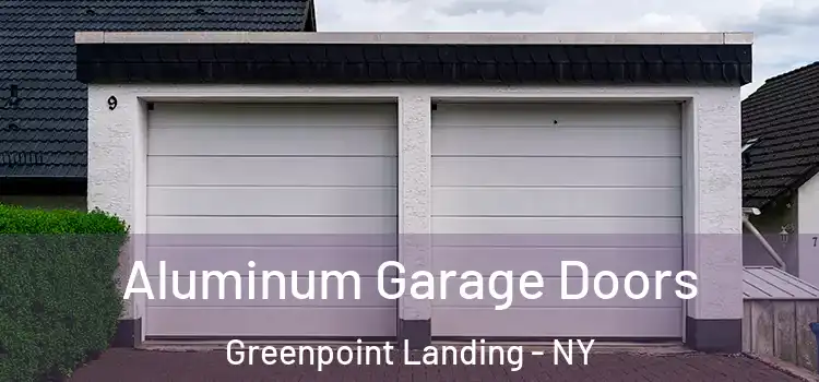  Aluminum Garage Doors Greenpoint Landing - NY