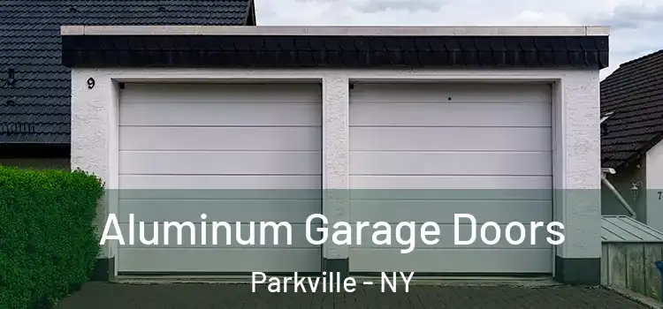  Aluminum Garage Doors Parkville - NY