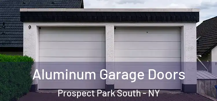  Aluminum Garage Doors Prospect Park South - NY