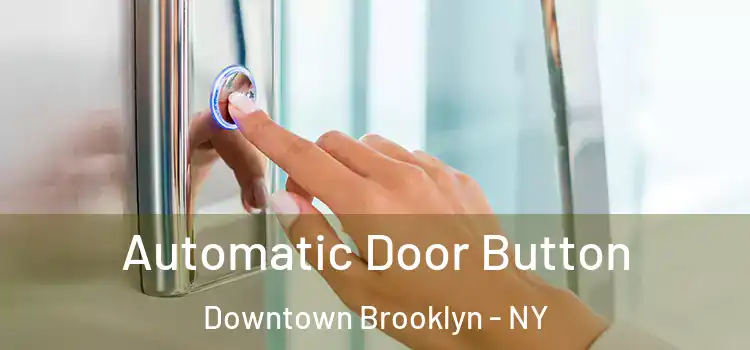 Automatic Door Button Downtown Brooklyn - NY