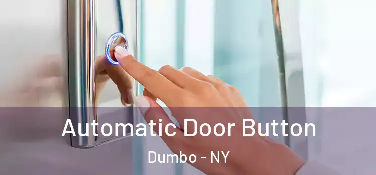 Automatic Door Button Dumbo - NY