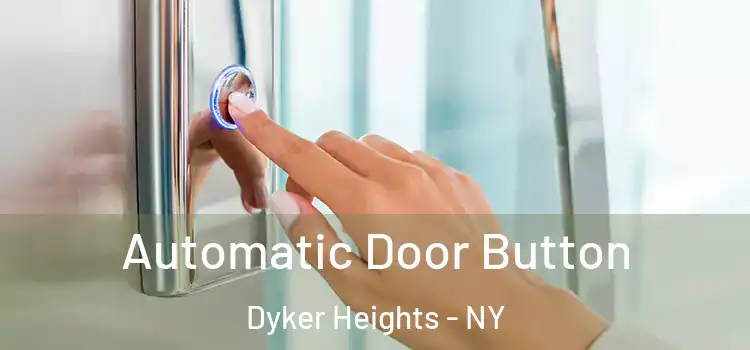 Automatic Door Button Dyker Heights - NY