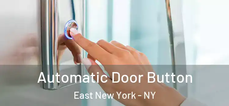 Automatic Door Button East New York - NY