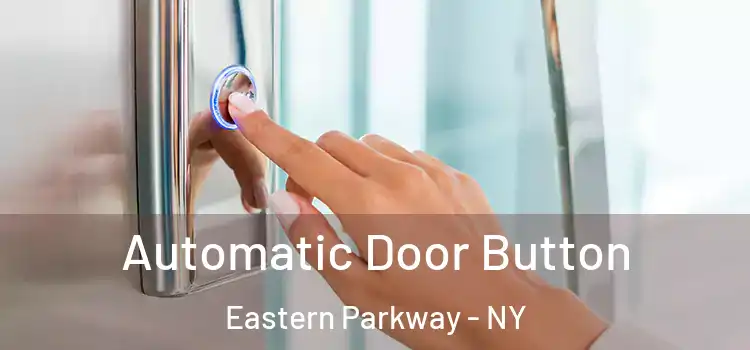 Automatic Door Button Eastern Parkway - NY