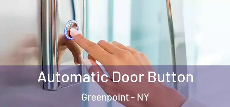 Automatic Door Button Greenpoint - NY