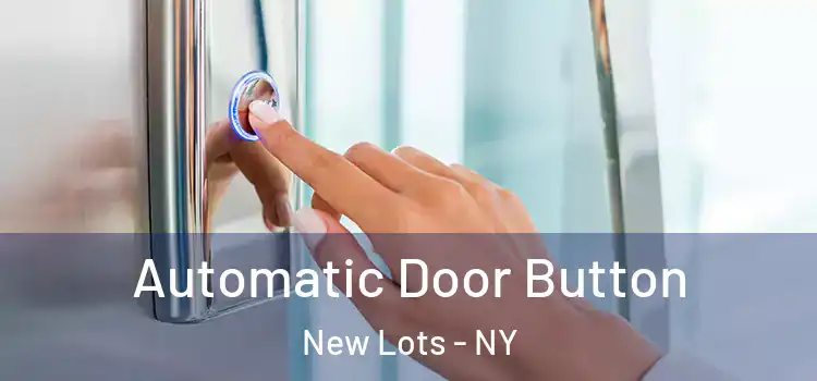 Automatic Door Button New Lots - NY