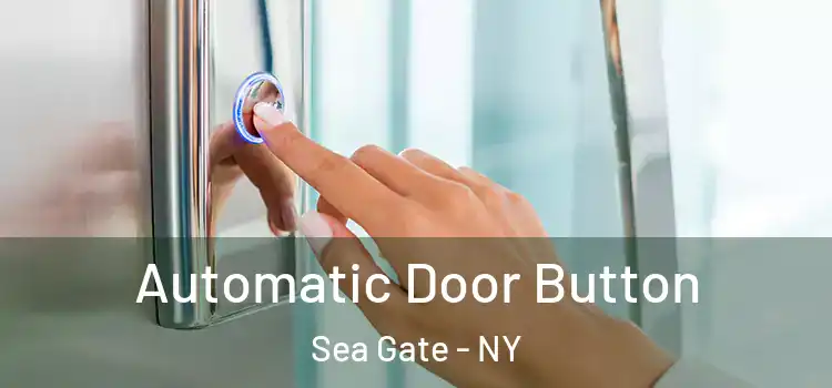 Automatic Door Button Sea Gate - NY