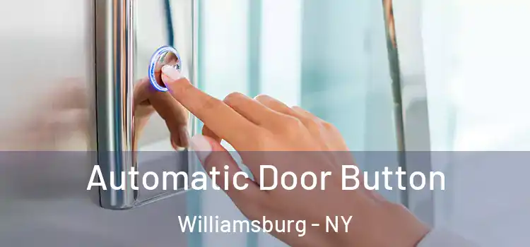 Automatic Door Button Williamsburg - NY