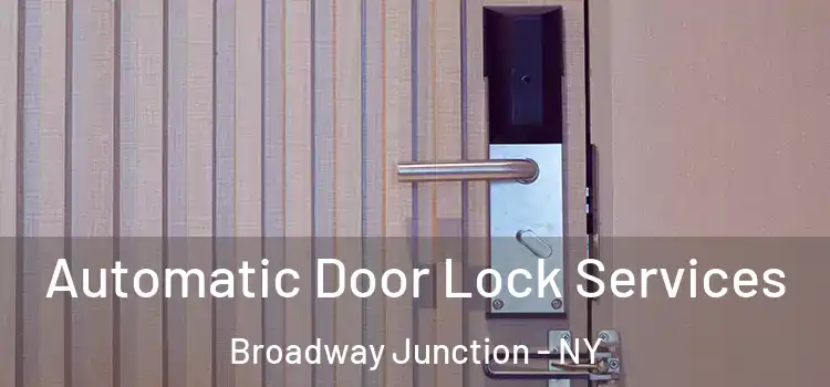 Automatic Door Lock Services Broadway Junction - NY