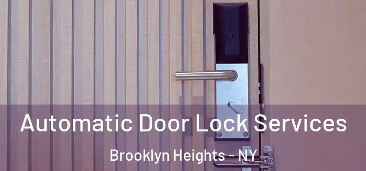  Automatic Door Lock Services Brooklyn Heights - NY