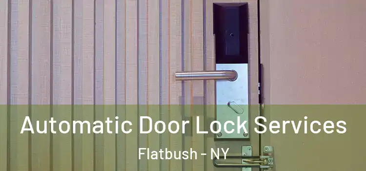  Automatic Door Lock Services Flatbush - NY