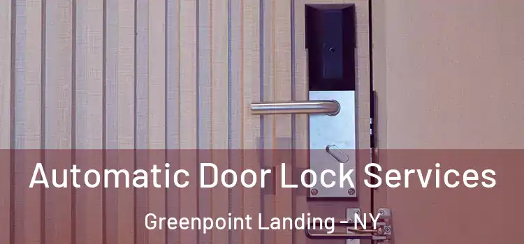Automatic Door Lock Services Greenpoint Landing - NY