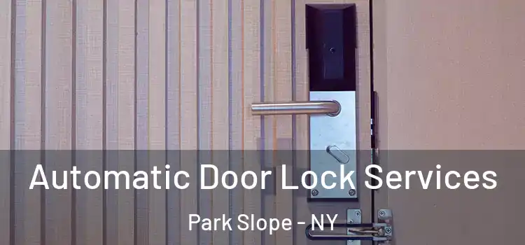Automatic Door Lock Services Park Slope - NY