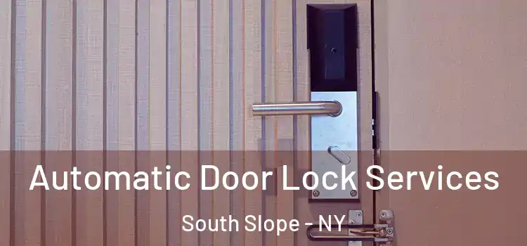 Automatic Door Lock Services South Slope - NY