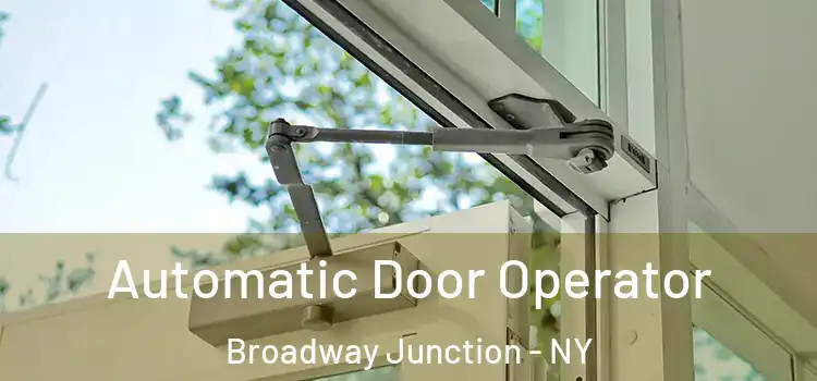 Automatic Door Operator Broadway Junction - NY