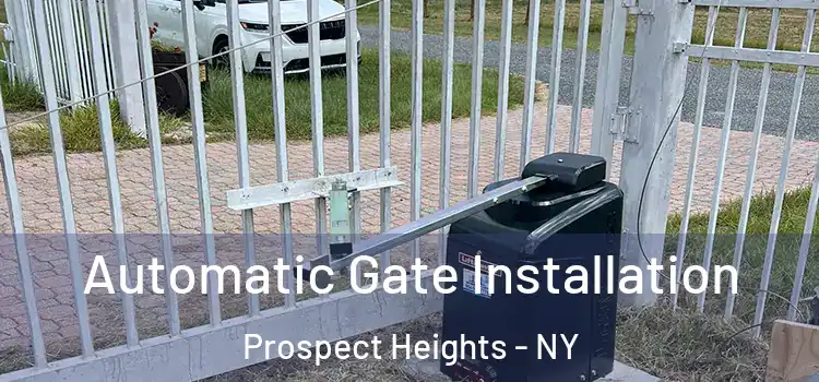 Automatic Gate Installation Prospect Heights - NY