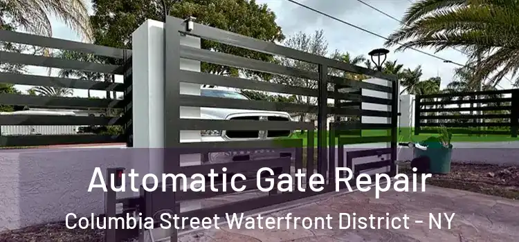 Automatic Gate Repair Columbia Street Waterfront District - NY