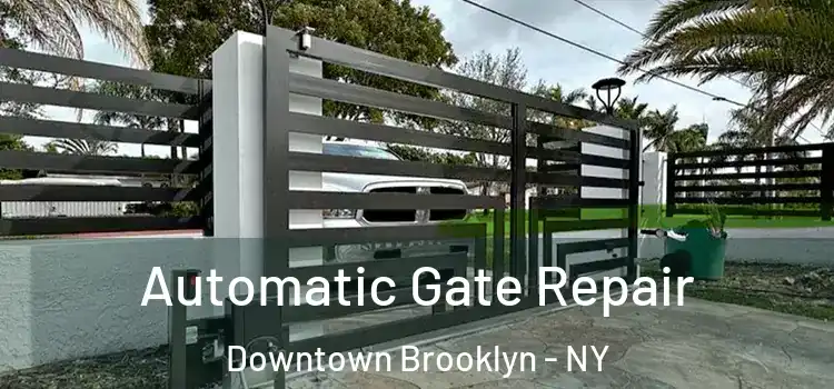 Automatic Gate Repair Downtown Brooklyn - NY