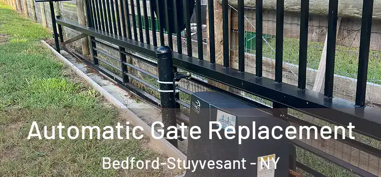 Automatic Gate Replacement Bedford-Stuyvesant - NY