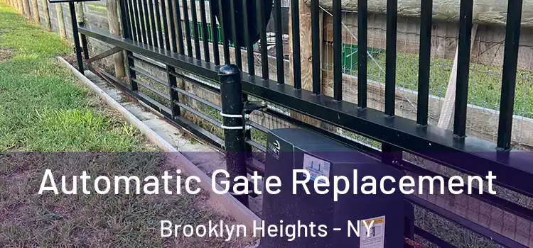 Automatic Gate Replacement Brooklyn Heights - NY