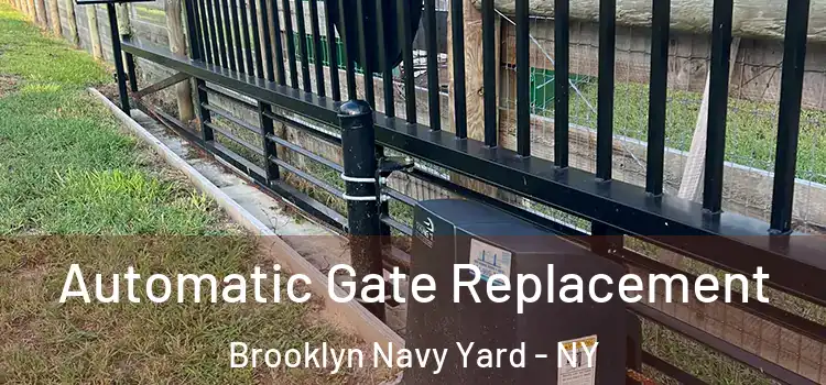 Automatic Gate Replacement Brooklyn Navy Yard - NY
