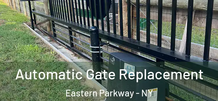 Automatic Gate Replacement Eastern Parkway - NY