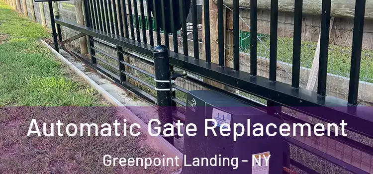  Automatic Gate Replacement Greenpoint Landing - NY