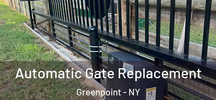 Automatic Gate Replacement Greenpoint - NY