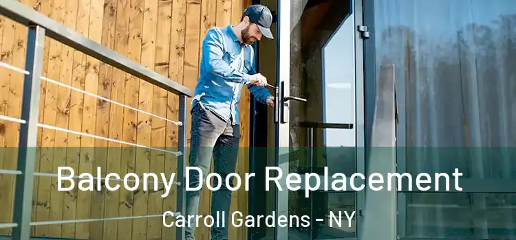  Balcony Door Replacement Carroll Gardens - NY