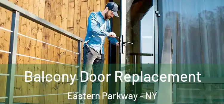  Balcony Door Replacement Eastern Parkway - NY