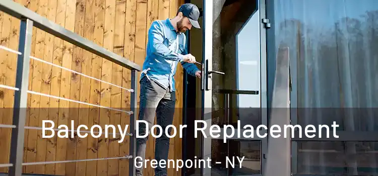  Balcony Door Replacement Greenpoint - NY