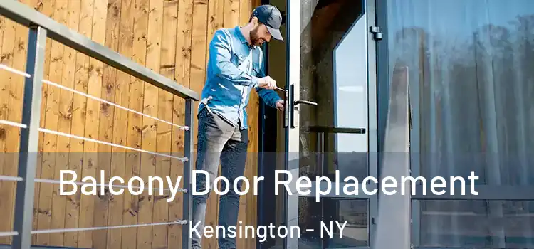  Balcony Door Replacement Kensington - NY