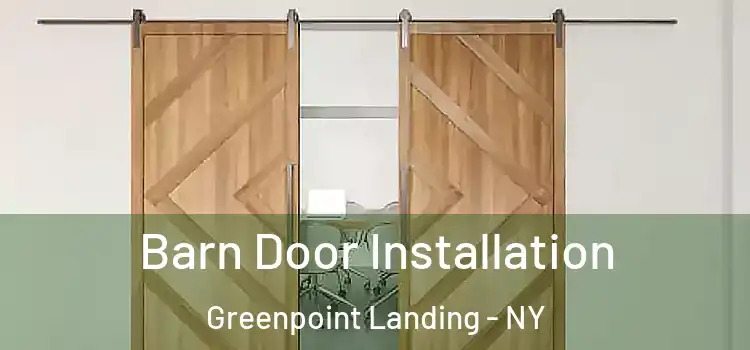 Barn Door Installation Greenpoint Landing - NY