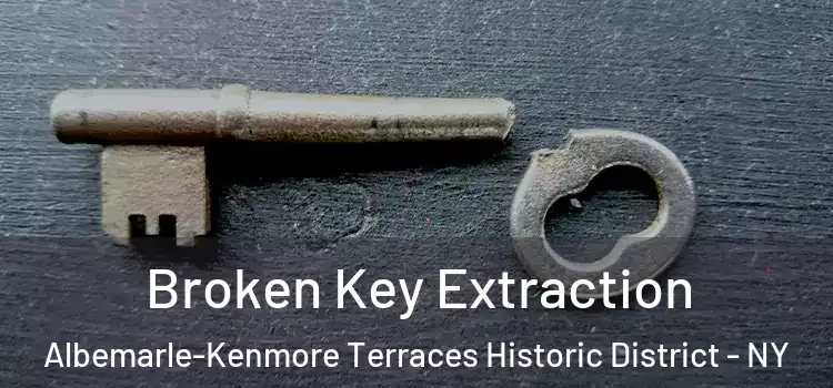 Broken Key Extraction Albemarle-Kenmore Terraces Historic District - NY
