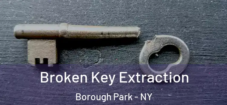 Broken Key Extraction Borough Park - NY