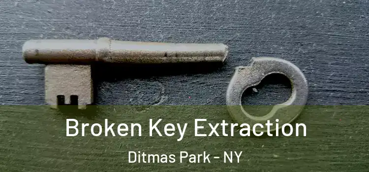 Broken Key Extraction Ditmas Park - NY