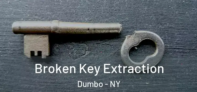  Broken Key Extraction Dumbo - NY