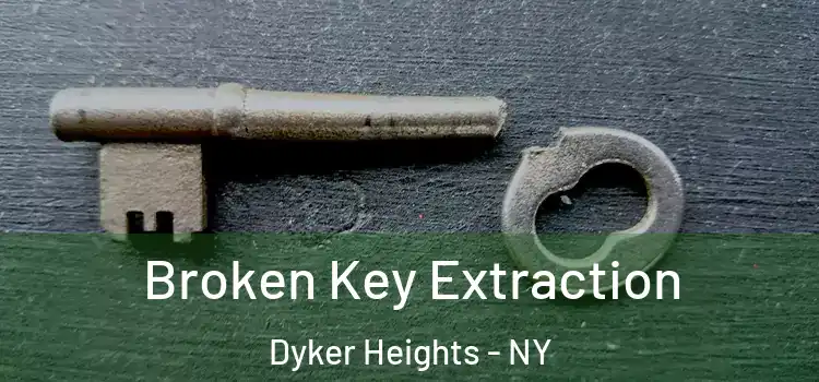 Broken Key Extraction Dyker Heights - NY