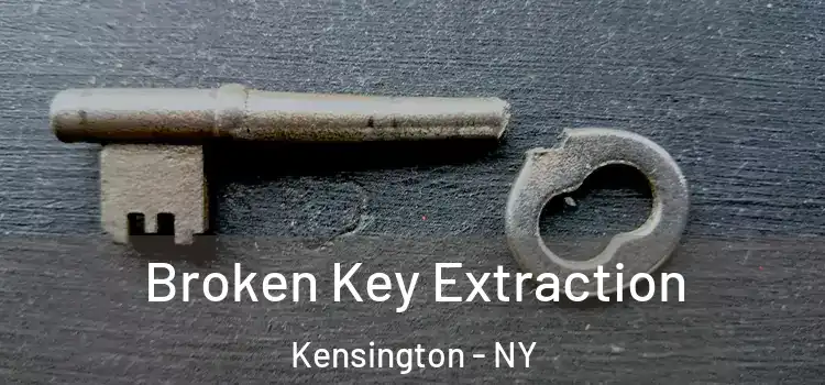 Broken Key Extraction Kensington - NY