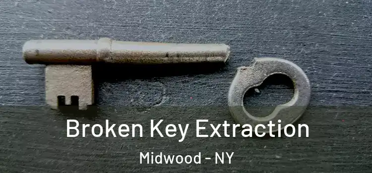 Broken Key Extraction Midwood - NY
