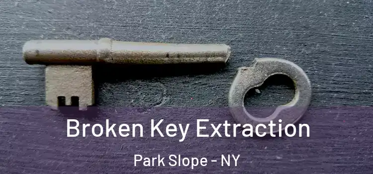 Broken Key Extraction Park Slope - NY