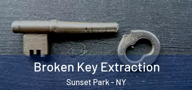 Broken Key Extraction Sunset Park - NY