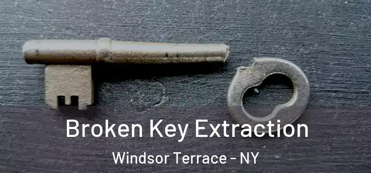  Broken Key Extraction Windsor Terrace - NY