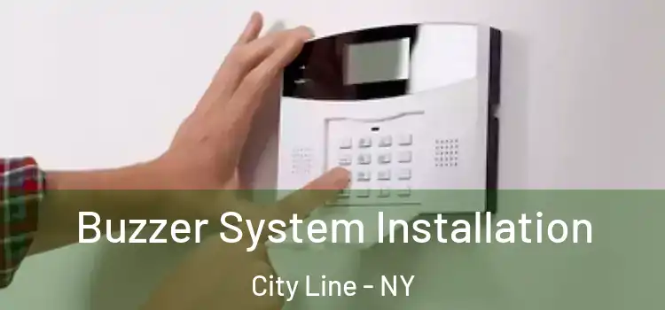 Buzzer System Installation City Line - NY