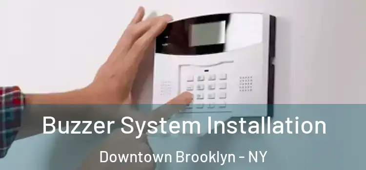  Buzzer System Installation Downtown Brooklyn - NY
