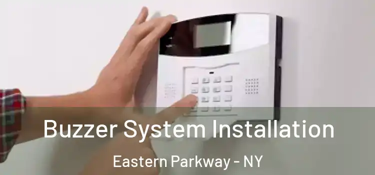 Buzzer System Installation Eastern Parkway - NY
